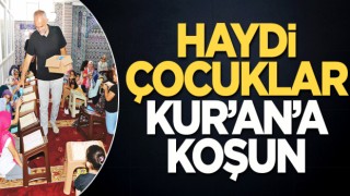 Haydi çocuklar Kur’an’a koşun