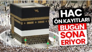 Hac ön kayıtları bugün sona eriyor