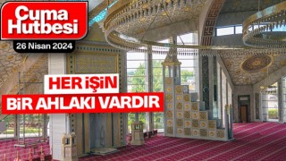 26.04.20224 Tarihli Cuma Hutbesi