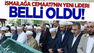 İsmailağa Cemaati'nin yeni lideri belli oldu