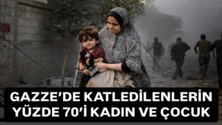 Gazze’de öldürülenlerin yüzde 70’i kadın ve çocuk