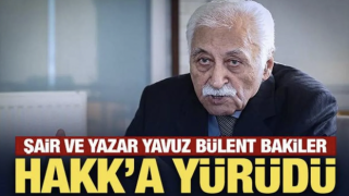 Şair ve Yazar Yavuz Bülent Bakiler 89 yaşında vefat etti