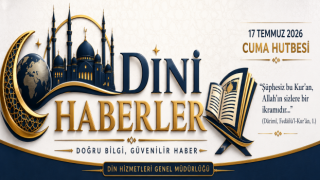 17 Temmuz 2026 - Cuma Hutbesi