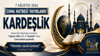 7 Ağustos 2026 - Cuma Hutbesi