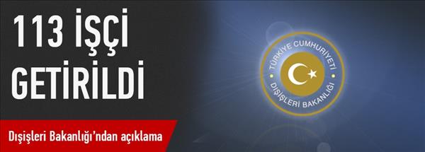 Irak'tan 113 işçi yurda getirildi