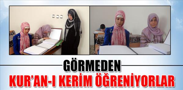 Görmeden Kuran öğreniyorlar