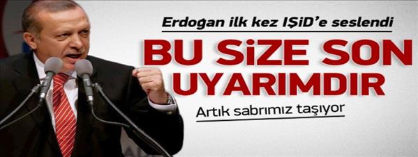 Erdoğan'dan IŞİD'e sert uyarı