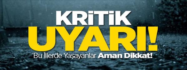 Kritik Uyarı! Bu İllerde Yaşayanlar Aman Dikkat!