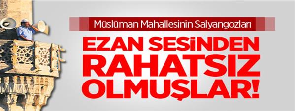 Ezan Sesi Rahatsız Etti!