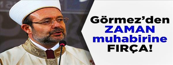 Mehmet Görmez'den Zaman muhabirine fırça!