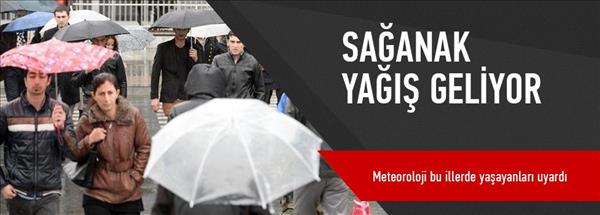 Meteoroloji'den sağanak yağış uyarısı