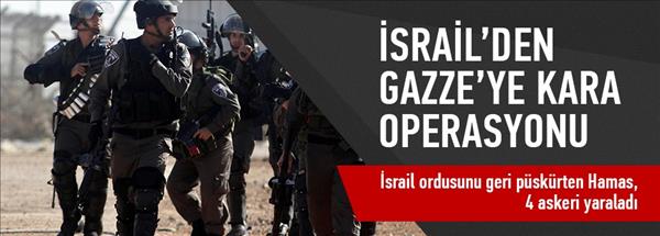 İsrail'den Gazze'ye kara operasyonu