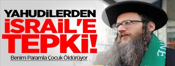 Yahudilerden İsrail'e Tepki