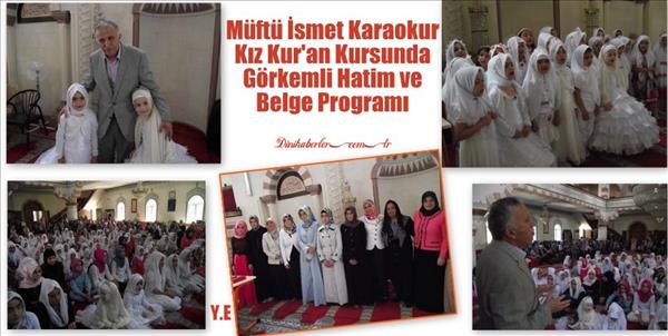 Müftü İsmet Karaokur Kız Kur'an Kursunda Görkemli Hatim ve Belge Programı