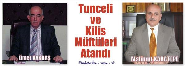Tunceli ve Kilis Müftülerinin Atamaları Yapıldı