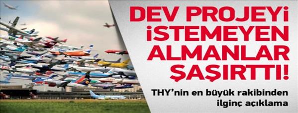 Almanlar'dan şaşırtan 3. Havalimanı övgüsü