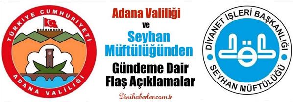 Adana Valiliği ve Seyhan Müftülüğünden Gündeme Dair Flaş Açıklamalar