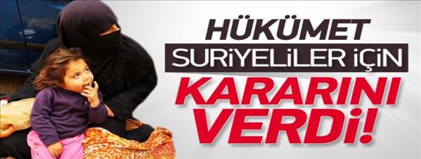 Hükümet Suriyeliler için kararını verdi