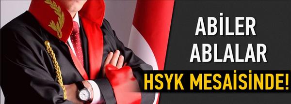 Abiler ablalar HSYK mesaisinde!