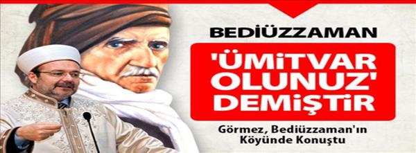Görmez: Bediüzzaman 'ümitvar olunuz' demiştir