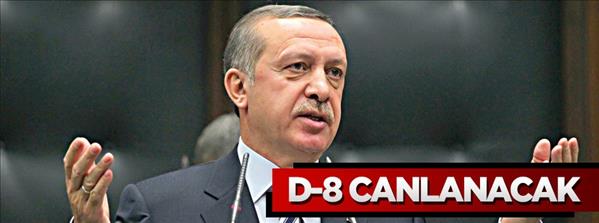 D-8 canlanacak