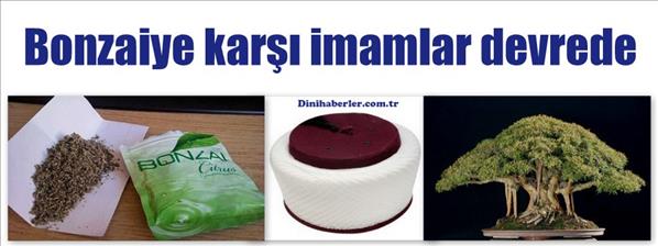 Bonzaiye karşı imamlar devrede