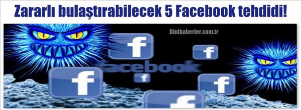 Zararlı bulaştırabilecek 5 Facebook tehdidi!