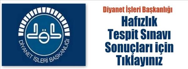 Hafızlık Tespit Sınavı Sonuçları için Tıklayınız