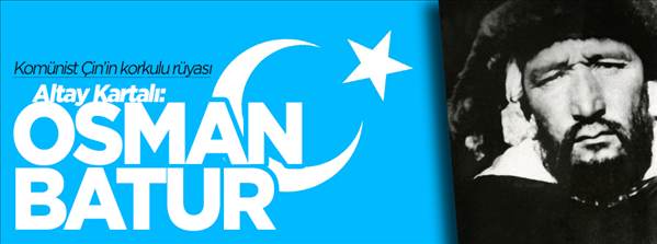 Kızıl Çin'in korkulu rüyası, Altay Kartalı: Osman Batur