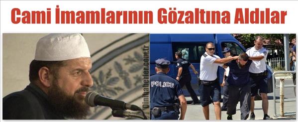 Cami imamlarına gözaltı