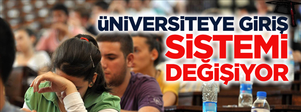 Üniversiteye giriş sınavları kalkıyor