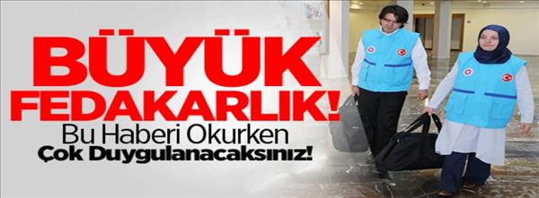 Büyük Fedakarlık! Bu Haberi Okurken Çok Duygulanacaksınız!