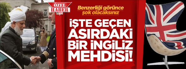 İşte geçen asırdaki bir İngiliz Mehdisi...
