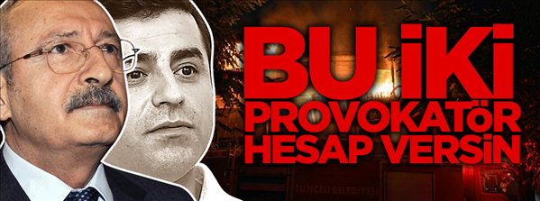 Bu iki provokatör hesap vermeli