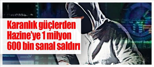 Karanlık güçlerden Hazineye 1 milyon 600 bin sanal saldırı