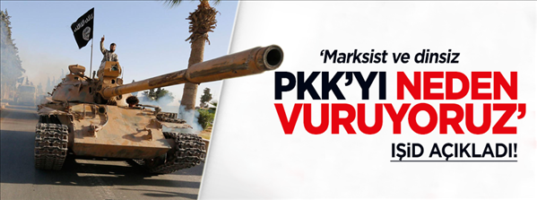IŞİD, PKK yı neden vurduğunu açıkladı