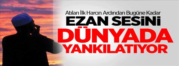 Ezan Sesini Dünyada Yankılatıyor