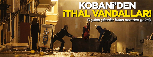 Türkiye yi yakmak için Kobani'den geldiler