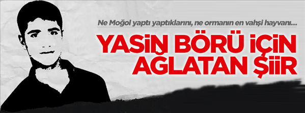 Yasin Börü için ağlatan şiir