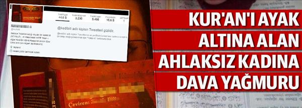 Kur'an'ı ayak altına alan kadına dava yağmuru