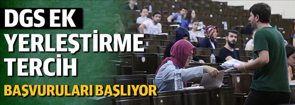 DGS ek yerleştirme tercih başvuruları başlıyor