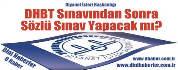 Diyanet DHBT Sınavından Sonra Sözlü Sınav Yapacak mı?