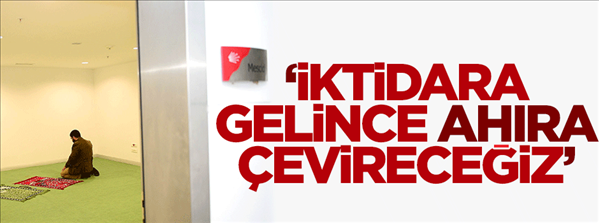 İktidara gelince mescidi ahıra çevireceğiz