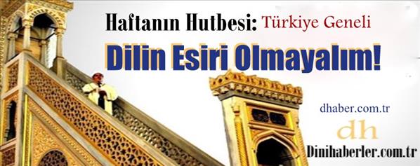 Cuma Hutbesi Türkiye GENELİ Dilin Esiri Olmayalım