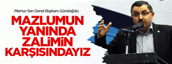 Gündoğdu, Mazlumun yanında zalimin karşısındayız