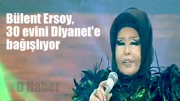 Bülent Ersoy, 30 evini Diyanet'e bağışlıyor