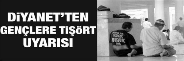 Diyanet’ten gençlere tişört uyarısı