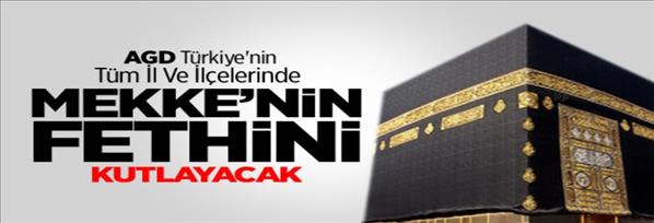 AGD Tüm Türkiye'de Mekke’nin Fethini Kutlayacak