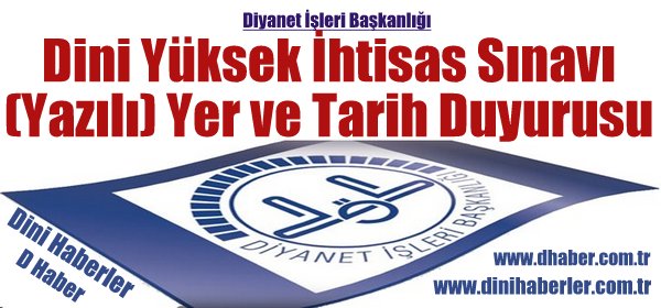 Dini Yüksek İhtisas Sınavı (Yazılı) Yer ve Tarih Duyurusu