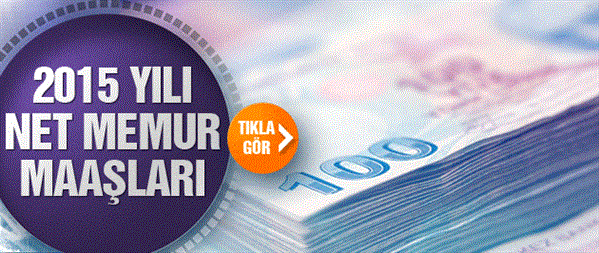 Memurların 2015 zamlı maaşları belli oldu